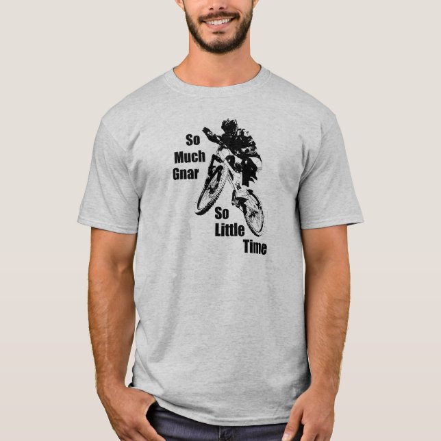 So viel Gnar so wenig Zeit Mountain Bike T-Shirt (Vorderseite)