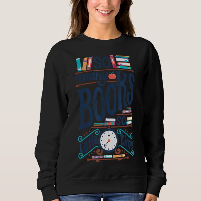 So viele Bücher haben wenig Zeit Lieben Bücher zu  Sweatshirt (Vorderseite)