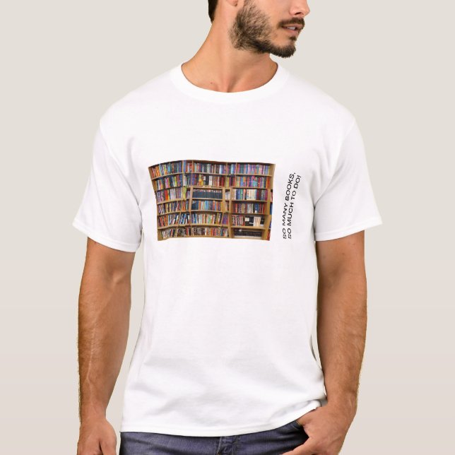 So viele Bücher, so viel zu tun! Zitat, Buchliebha T-Shirt (Vorderseite)