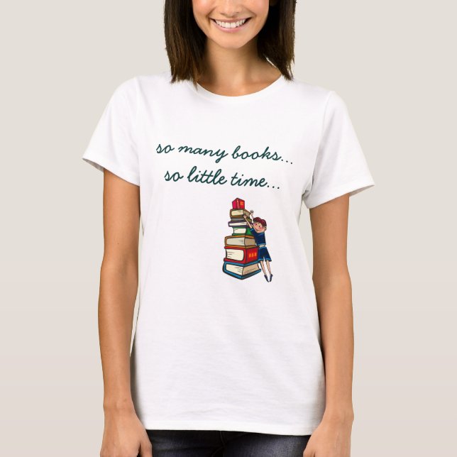 So viele Bücher, so wenig eifriger Leser der Zeit T-Shirt (Vorderseite)
