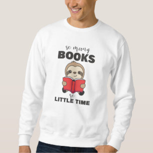 So viele Bücher so wenig Zeit, bis sie das Buch le Sweatshirt