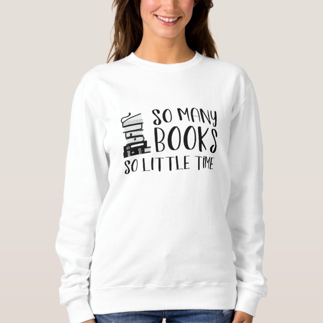 So viele Bücher so wenig Zeit Sweatshirt (Vorderseite)