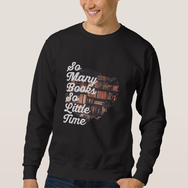 So viele Bücher so wenig Zeit Sweatshirt (Vorderseite)