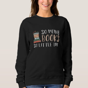 So viele Bücher so wenig Zeit Sweatshirt