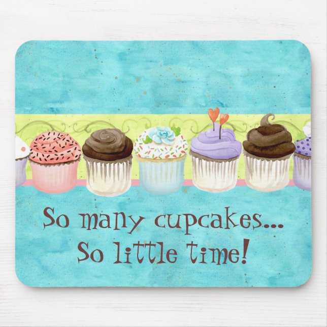 So viele Cupcakes, so wenig Zeit! Cupcake Art Mousepad (Vorne)