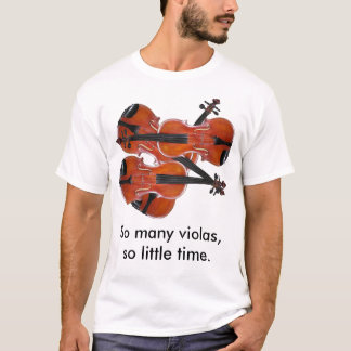 So viele Viola, so wenig Zeit T-Shirt