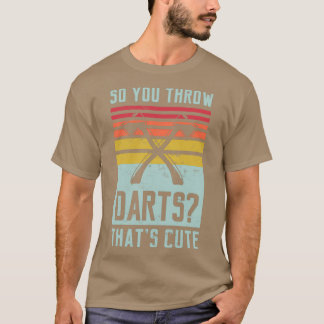 So werfen Sie Darts Thatx27s niedliche Geschenke f T-Shirt