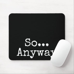 "So wie auch immer" einfache, lustige Maus-Pad Mousepad