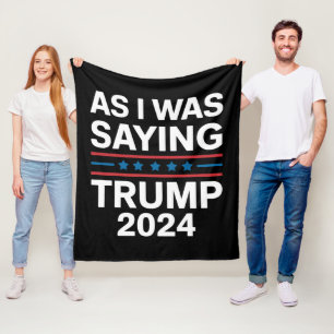 So wie ich gerade sagte Trump 2024 Donald trump  Fleecedecke