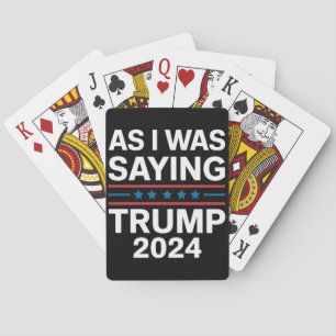 So wie ich gerade sagte Trump 2024 Donald trump  Spielkarten