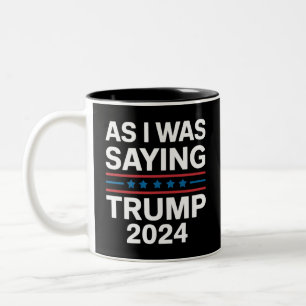 So wie ich gerade sagte Trump 2024 Donald trump  Zweifarbige Tasse