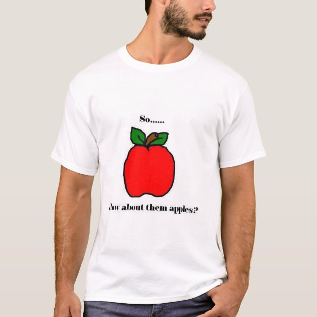 So… wie über sie Äpfel? T-Shirt (Vorderseite)