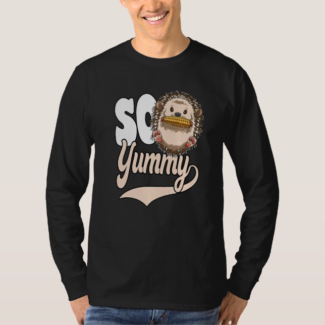 So Yummy  Corn Hedgehog Hedgehog Food T-Shirt (Vorderseite)