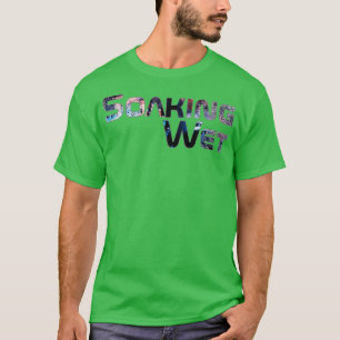 Soaking Nass T-Shirt