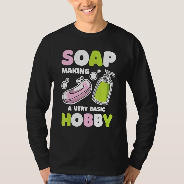 Soap Making Basic Hobby Soap Maker Handmade Soapma T-Shirt (Vorderseite)