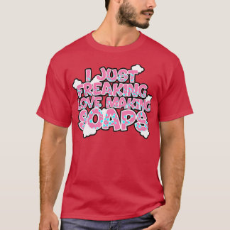 Soap Making I einfach Liebe zu frieren Sockel mach T-Shirt