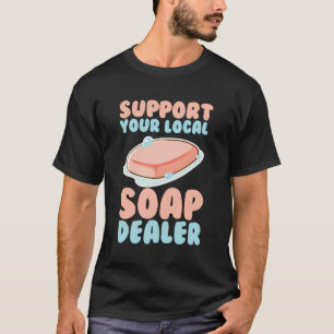 Soap Making Soap Maker Soapologe unterstützen Ihr T-Shirt