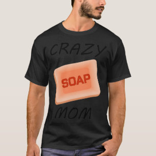 Soapmaking Crazy Soap Mama Kochen Handycraft Gesch T-Shirt