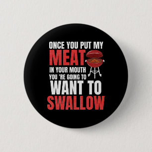 Sobald du mein Fleisch in dein Shirt der Mund-Gril Button
