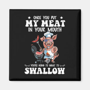 Sobald du mein Fleisch in deine Mund-Funny-Grillen Magnet