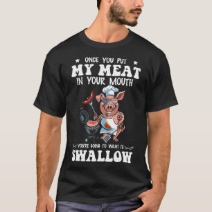 Sobald du mein Fleisch in deine Mund-Funny-Grillen T-Shirt