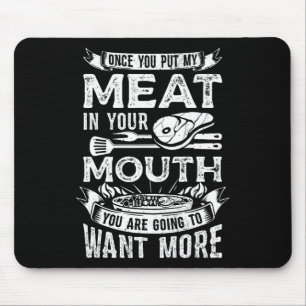 Sobald du mein Fleisch in deinen Mund Steak kochst Mousepad