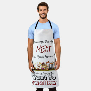 Sobald du mein Fleisch in den Mund gelegt hast. Schürze