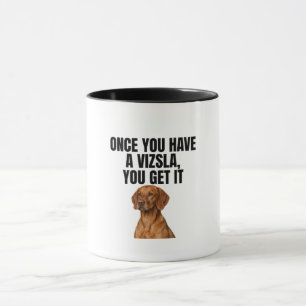 Sobald man einen Vizsla hat, versteht man's Tasse