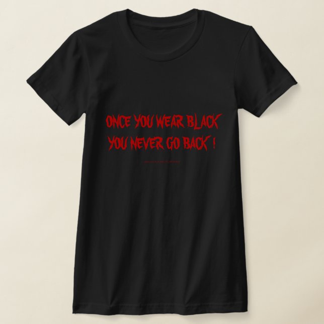 SOBALD SIE SCHWARZ TRAGEN, GEHEN SIE NIE ZURÜCK! T-Shirt (Ablage )
