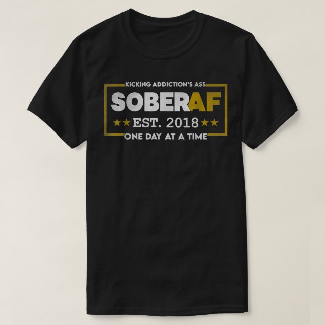 Sober AF Since 2018 - 4 Years of Sobriety Motivati T-Shirt (Design vorne)