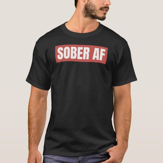SOBER AF T-Shirt (Vorderseite)