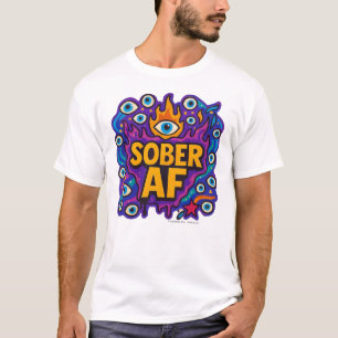 Sober AF - T-Shirt