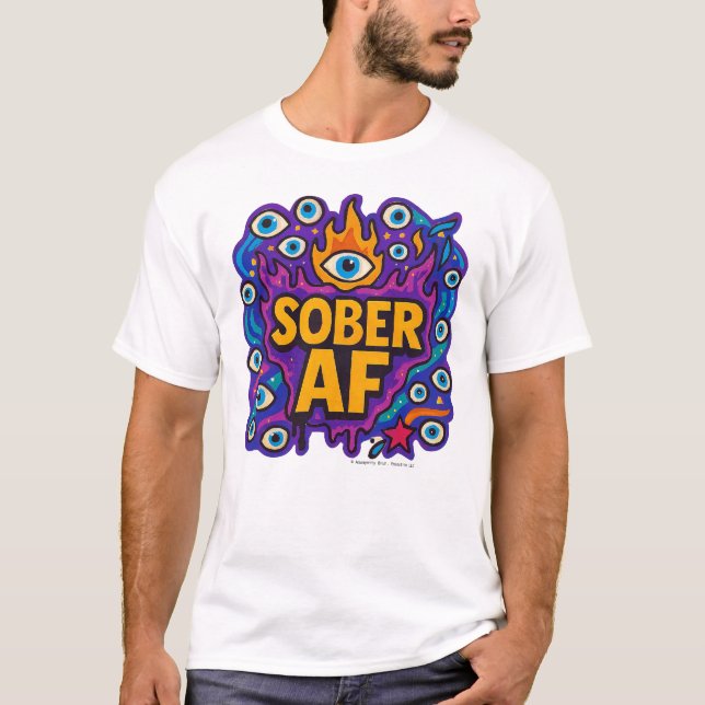 Sober AF - T-Shirt (Vorderseite)