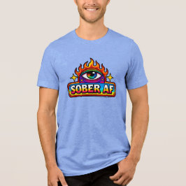 Sober AF - Tri-Blend Shirt