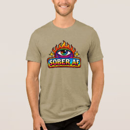 Sober AF - Tri-Blend Shirt