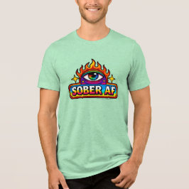Sober AF - Tri-Blend Shirt