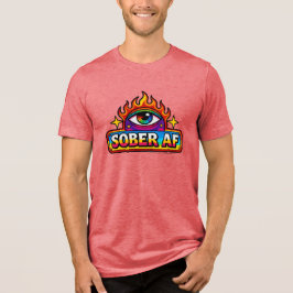 Sober AF - Tri-Blend Shirt