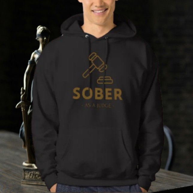 Sober as a Judge - Gold Gavel Hoodie (Von Creator hochgeladen)