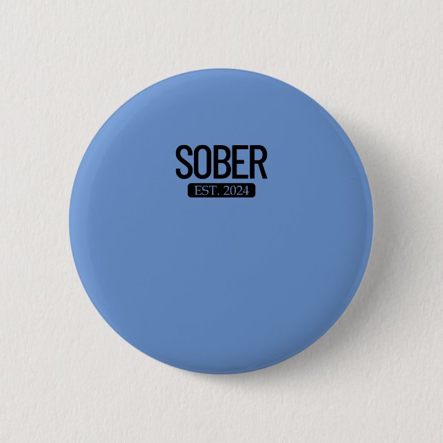 Sober Est. 2024 Bleibe Alkoholsucht Button (Vorderseite)