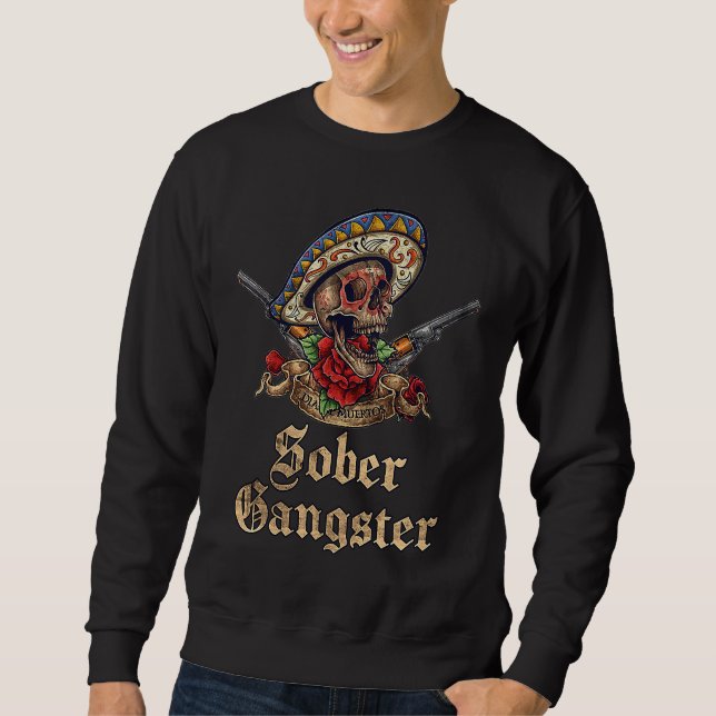 Sober Gangster Sobriety dias de los muertos  Skull Sweatshirt (Vorderseite)