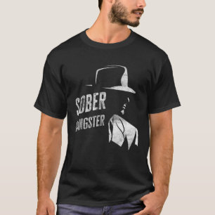 Sober Gangster Sobriety sauberes Bild Funny Distan T-Shirt