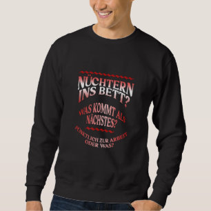 Sober im Bett, was kommt, wenn es Zeit wird Sweatshirt