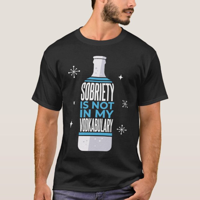 Sobriety Is Not In My Vodkabulary  Alcohol Pun T-Shirt (Vorderseite)