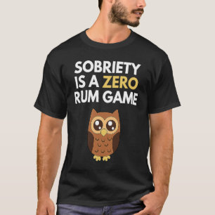 Sobriety ist eine Null-Rum-Spiel-Erholung Puppen O T-Shirt