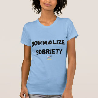 Sobriety normalize T-Shirt