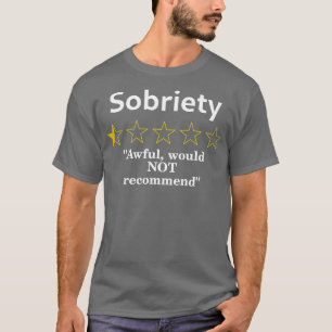 Sobriety Review halb a Awful T-Shirt