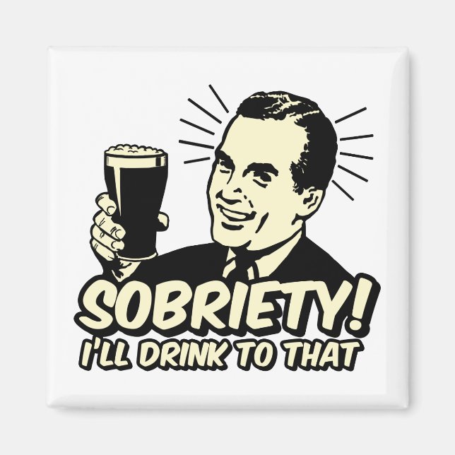 Sobriety werde ich darauf trinken magnet (Vorne)
