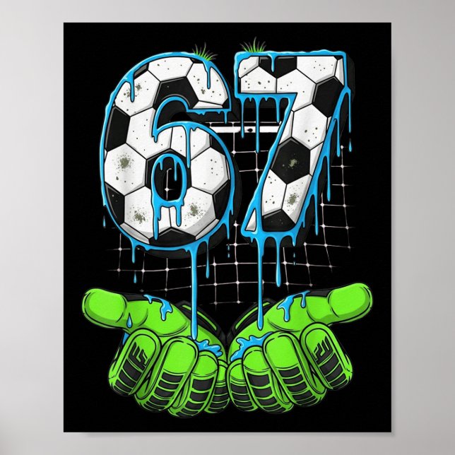 Soccer 67 Six Seven Funny Gen Alpha Meme Drip  Poster (Vorne)