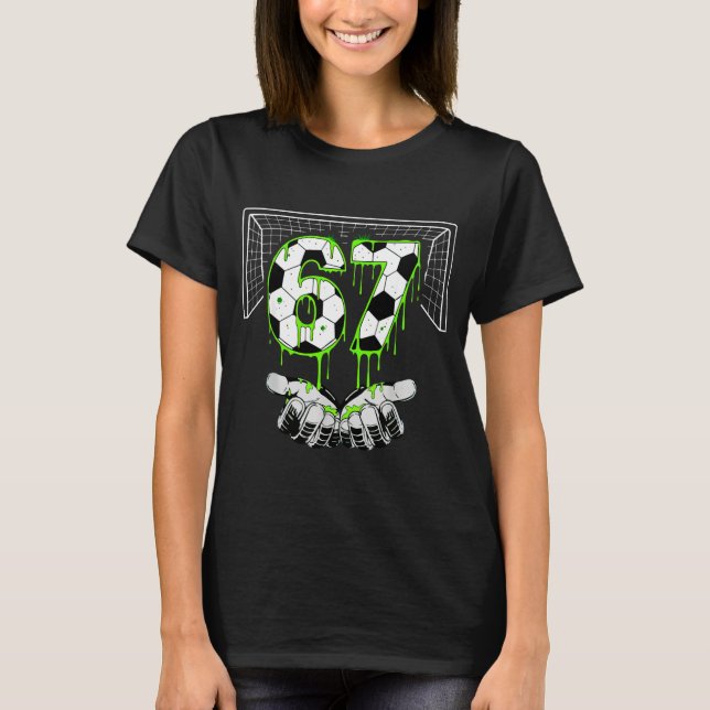 Soccer 67 Six Seven Funny Gen Alpha Meme Drip  T-Shirt (Vorderseite)