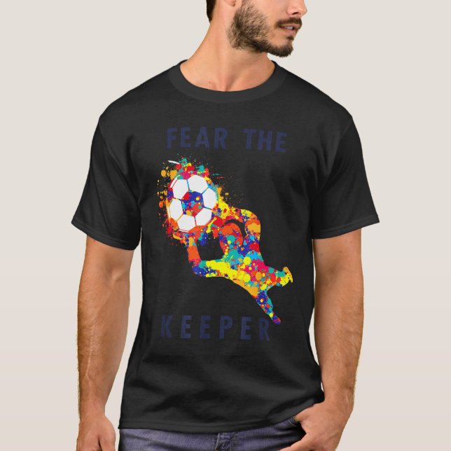 Soccer Ball Funny Goalie Keeper Quote  T-Shirt (Vorderseite)